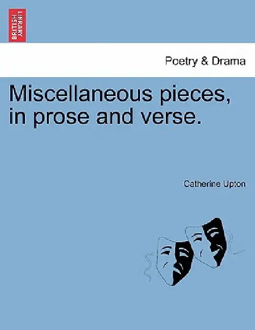 Miscellaneous Pieces, in Prose and Verse. by Catherine Upton