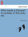 Who Wants a Guinea? a Comedy, in Five Acts, Etc. by George Colman