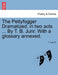 The Pettyfogger Dramatized; In Two Acts ... by T. B. Junr. with a Glossary Annexed. by T. Junr B