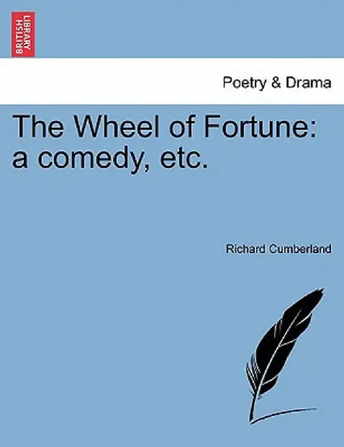 The Wheel of Fortune: A Comedy, Etc. by Richard Cumberland