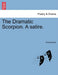 The Dramatic Scorpion. a Satire. by Anonymous