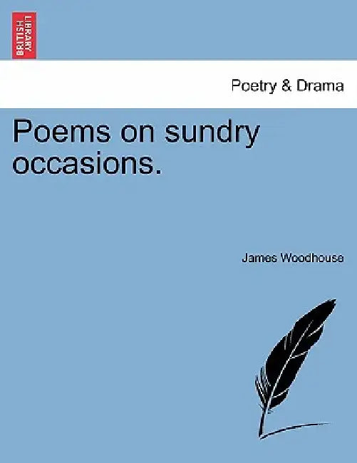 Poems on Sundry Occasions. by James Woodhouse