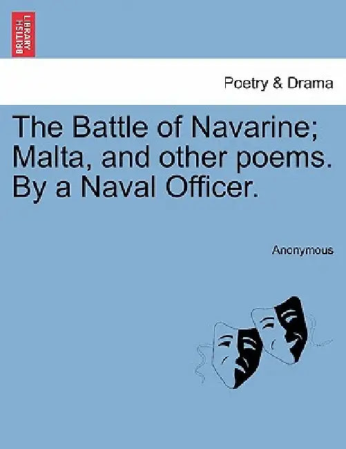The Battle of Navarine; Malta, and Other Poems. by a Naval Officer. by Anonymous