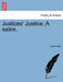 Justices' Justice. a Satire. by Robert Ball