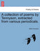 A Collection of Poems by Tennyson, Extracted from Various Periodicals. by Alfred Tennyson
