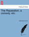 The Reparation, a Comedy, Etc. by Miles Peter Andrews