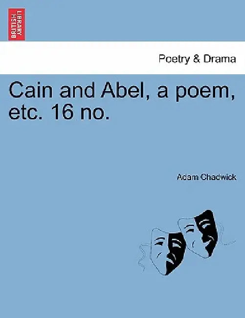 Cain and Abel, a Poem, Etc. 16 No. by Adam Chadwick