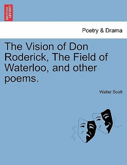 The Vision of Don Roderick, the Field of Waterloo, and Other Poems. by Walter Scott
