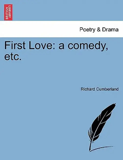 First Love: A Comedy, Etc. by Richard Cumberland
