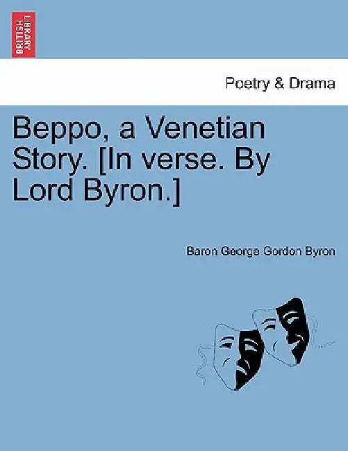 Beppo, a Venetian Story. [In Verse. by Lord Byron.] Seventh Edition by Baron George Gordon Byron