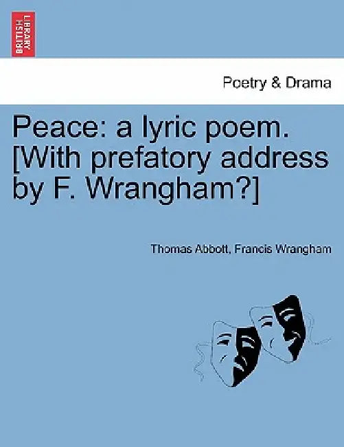 Peace: A Lyric Poem. [With Prefatory Address by F. Wrangham?] by Thomas Abbott, Francis Wrangham