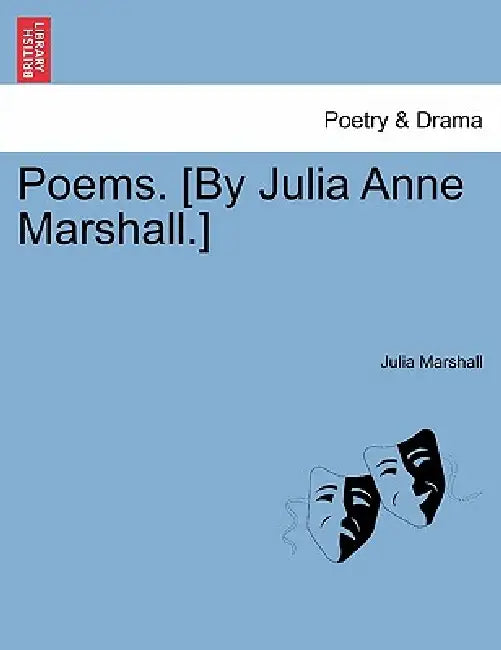 Poems. [By Julia Anne Marshall.] by Julia Marshall