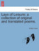 Lays of Leisure; A Collection of Original and Translated Poems. by William Clarke