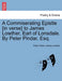A Commiserating Epistle [In Verse] to James Lowther, Earl of Lonsdale. by Peter Pindar, Esq. by Peter Pindar, James Lowther