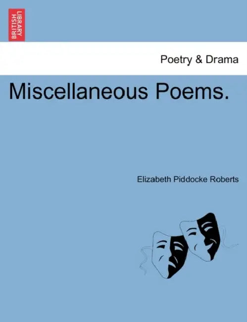 Miscellaneous Poems. by Elizabeth Piddocke Roberts