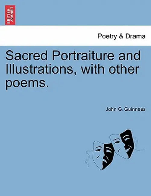 Sacred Portraiture and Illustrations, with Other Poems. by John G. Guinness
