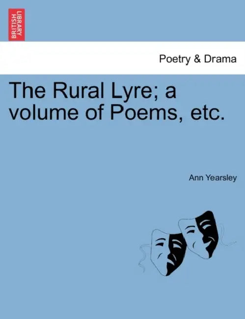 The Rural Lyre; A Volume of Poems, Etc. by Ann Yearsley