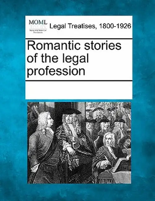 Romantic Stories of the Legal Profession by Multiple Contributors