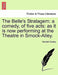The Belle's Stratagem: A Comedy, of Five Acts: As It Is Now Performing at the Theatre in Smock-Alley. by Hannah Cowley