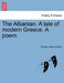 The Albanian. a Tale of Modern Greece. a Poem. by Charles James Collins