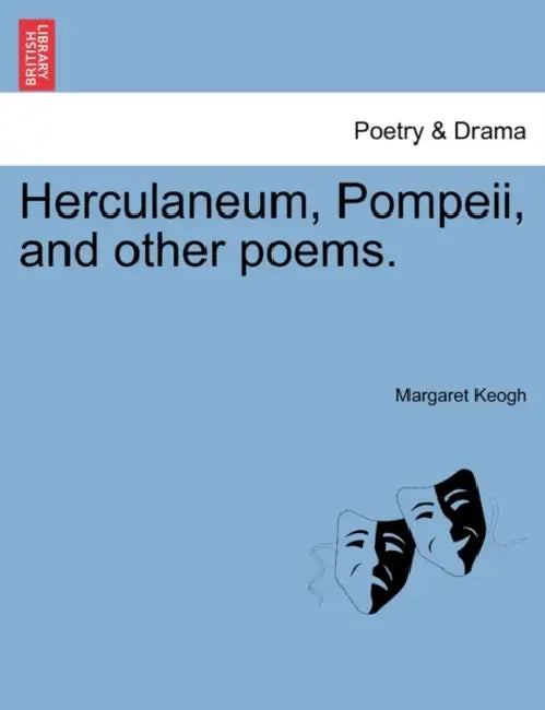 Herculaneum, Pompeii, and Other Poems. by Margaret Keogh
