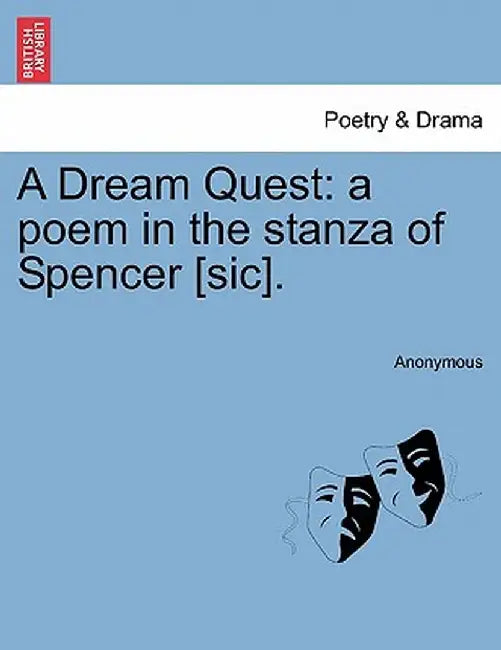 A Dream Quest: A Poem in the Stanza of Spencer [Sic]. by Anonymous