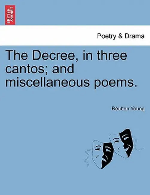 The Decree, in Three Cantos; And Miscellaneous Poems. by Reuben Young