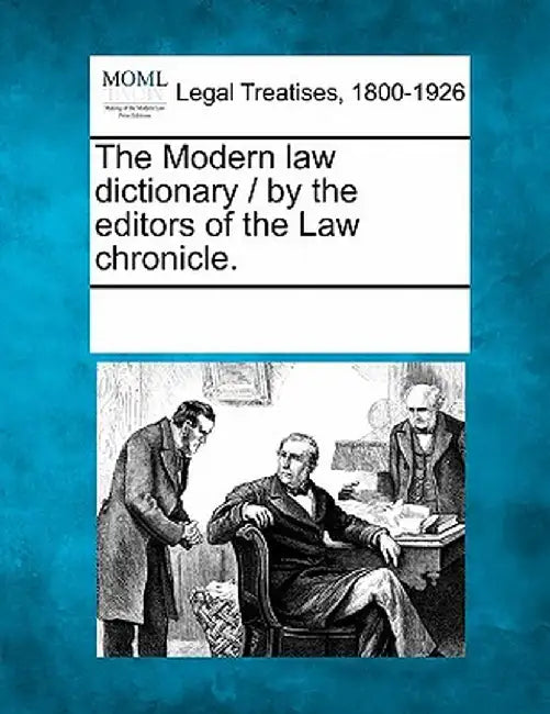 The Modern Law Dictionary / By the Editors of the Law Chronicle. by Multiple Contributors
