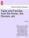 Facts and Fancies, from the Koran, the Doctors, Etc. by A. Rose