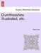 Dumfriesshire Illustrated, Etc. by Peter Gray