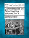Commentaries on American law. Volume 2 of 4 by James Kent