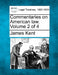 Commentaries on American law. Volume 2 of 4 by James Kent