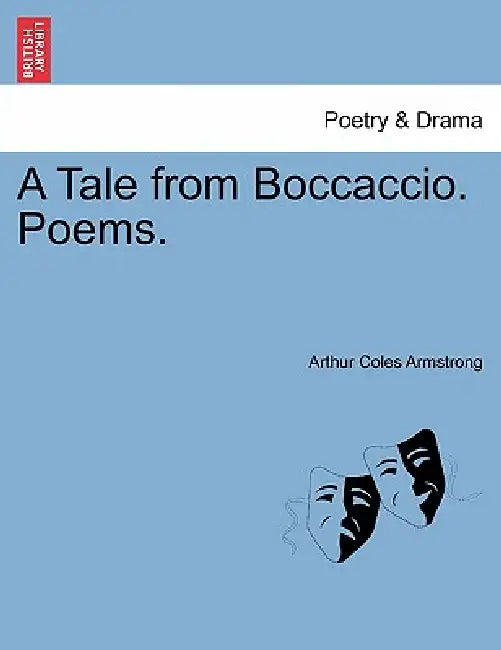 A Tale from Boccaccio. Poems. by Arthur Coles Armstrong