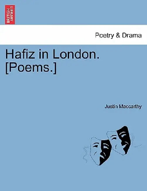 Hafiz in London. [Poems.] by Justin MacCarthy