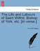The Life and Labours of Saint Wilfrid, Bishop of York, Etc. [In Verse.] by Michael P. Horgan