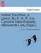 Isabel Trevithoe: A Poem. by C. A. R. [I.E. Caroline Alice Roberts, Afterwards Lady Elgar.] by C. A. R, Caroline Alice Roberts