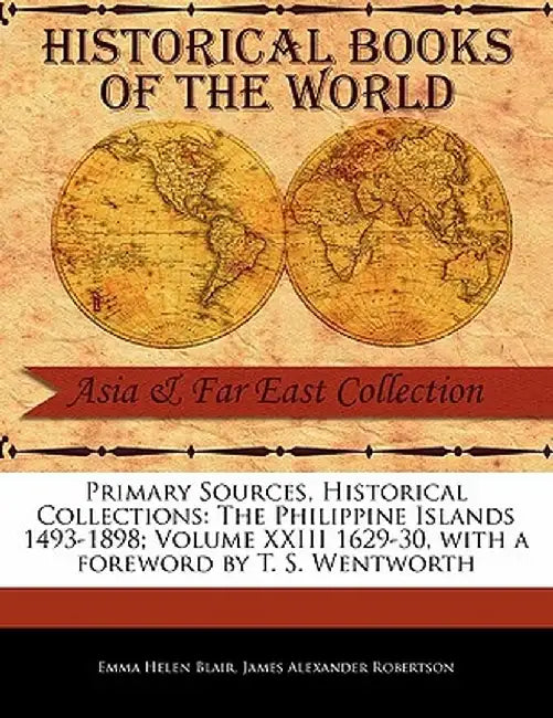 The Philippine Islands 1493-1898; Volume XXIII 1629-30 by Emma Helen Blair