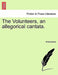 The Volunteers, an Allegorical Cantata. by Anonymous