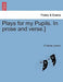 Plays for My Pupils. in Prose and Verse.] by E. Maude Jackson