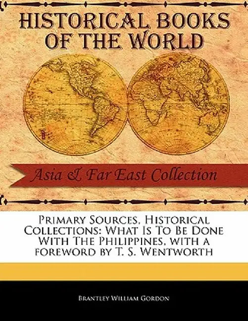 What Is to Be Done with the Philippines by Brantley William Gordon