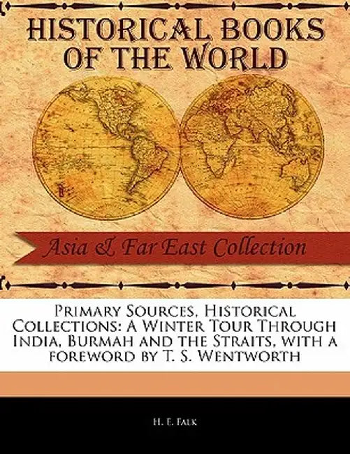 A Winter Tour Through India, Burmah and the Straits by H. E. Falk