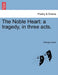 The Noble Heart: A Tragedy, in Three Acts. by George Lewes