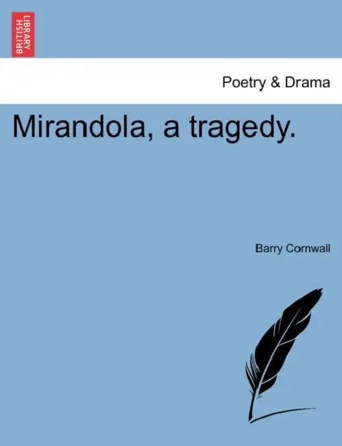 Mirandola, a Tragedy. by Barry Cornwall
