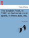 The English Fleet, in 1342; An Historical Comic Opera, in Three Acts, Etc. by Thomas Dibdin
