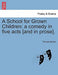 A School for Grown Children: A Comedy in Five Acts [And in Prose]. by Thomas Morton