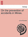 On the Prevention of Accidents in Mines. by Joshua Richardson