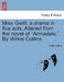 Miss Gwilt: A Drama in Five Acts. Altered from the Novel of Armadale. by Wilkie Collins. by Wilkie Collins