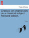 Cr Sus: An Original Play on a Classical Subject ... Revised Edition. by T. Welch