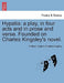 Hypatia: A Play, in Four Acts and in Prose and Verse. Founded on Charles Kingsley's Novel. by G. Stuart Ogilvie, Charles Kingsley