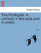 The Profligate. a Comedy in Five Acts and in Prose. by MS Rd Taylor